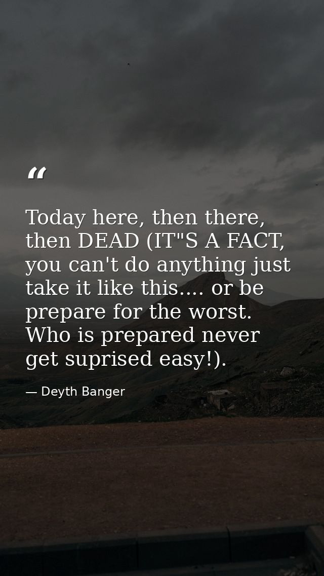 Today here, then there, then DEAD (IT"S A FACT, you can't do anything just take it like this.... or be prepare for the w — Deyth Banger