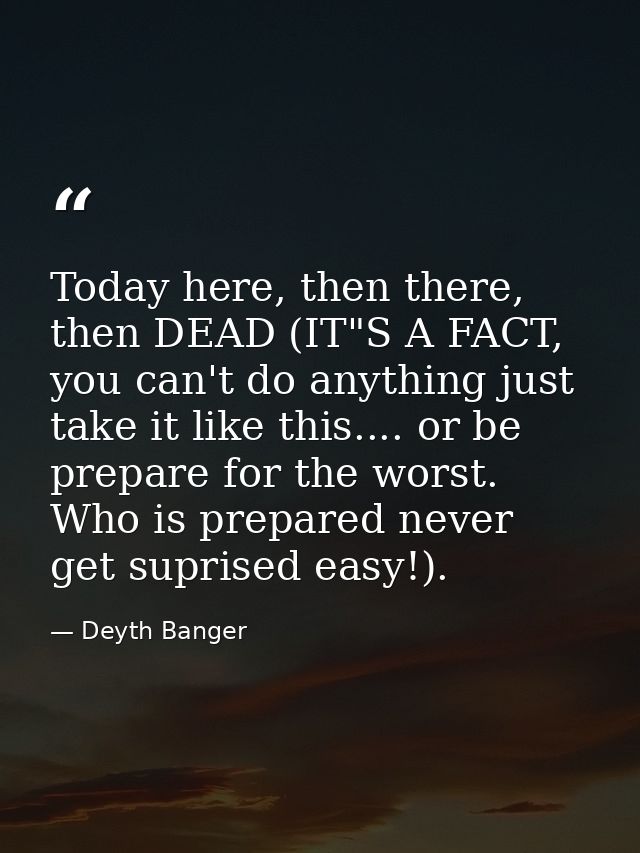 Today here, then there, then DEAD (IT"S A FACT, you can't do anything just take it like this.... or be prepare for the w — Deyth Banger
