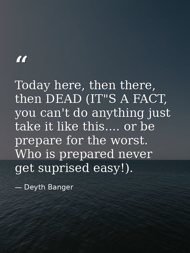 Today here, then there, then DEAD (IT"S A FACT, you can't do anything just take it like this.... or be prepare for the w — Deyth Banger