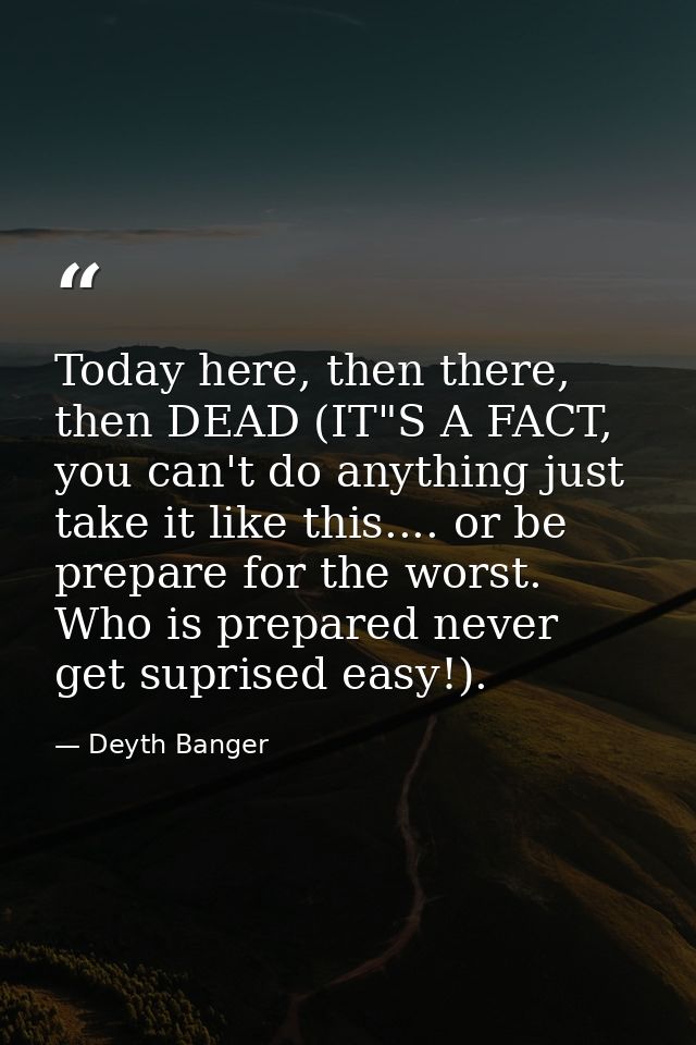 Today here, then there, then DEAD (IT"S A FACT, you can't do anything just take it like this.... or be prepare for the w — Deyth Banger