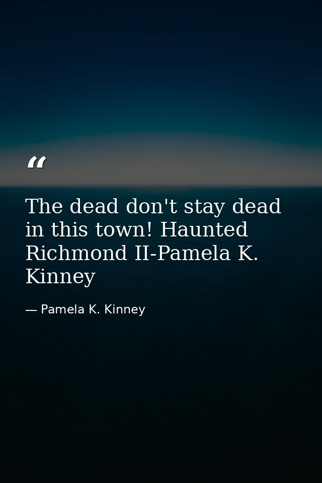The dead don't stay dead in this town! Haunted Richmond II-Pamela K. Kinney — Pamela K. Kinney