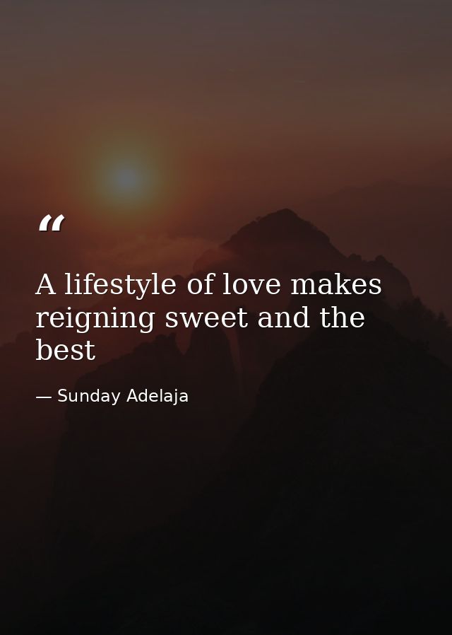 A lifestyle of love makes reigning sweet and the best — Sunday Adelaja