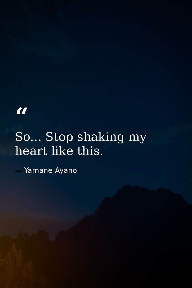 So... Stop shaking my heart like this. — Yamane Ayano