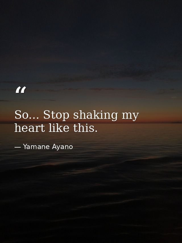 So... Stop shaking my heart like this. — Yamane Ayano