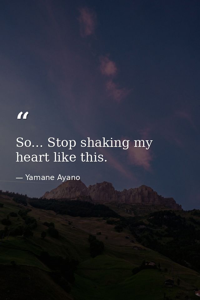 So... Stop shaking my heart like this. — Yamane Ayano
