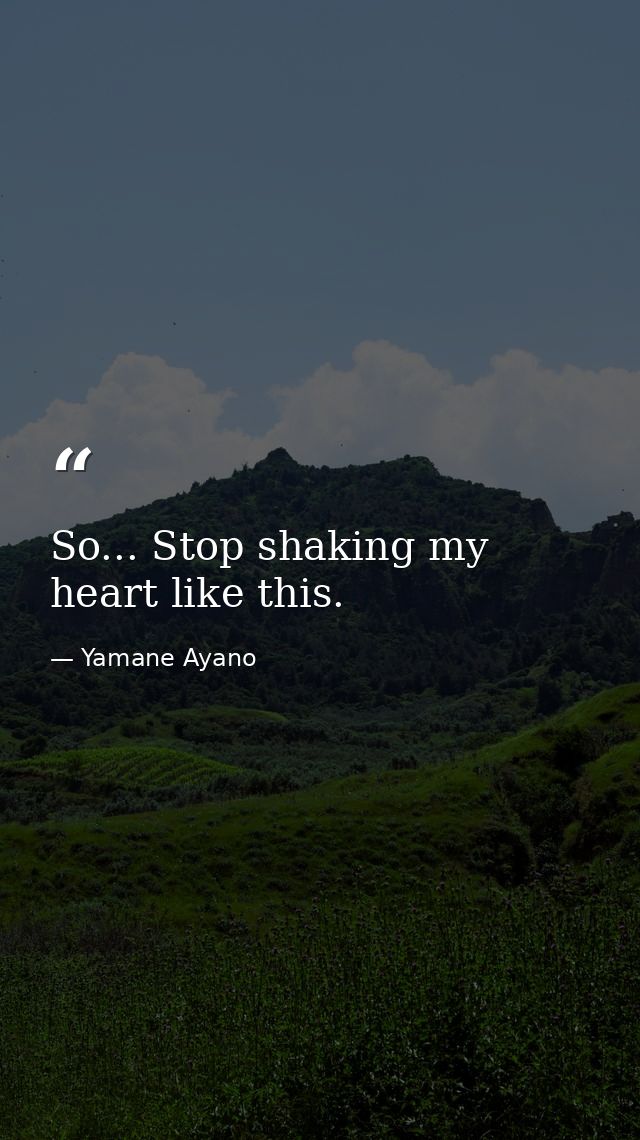 So... Stop shaking my heart like this. — Yamane Ayano