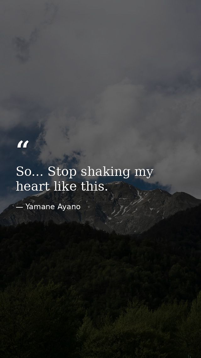 So... Stop shaking my heart like this. — Yamane Ayano