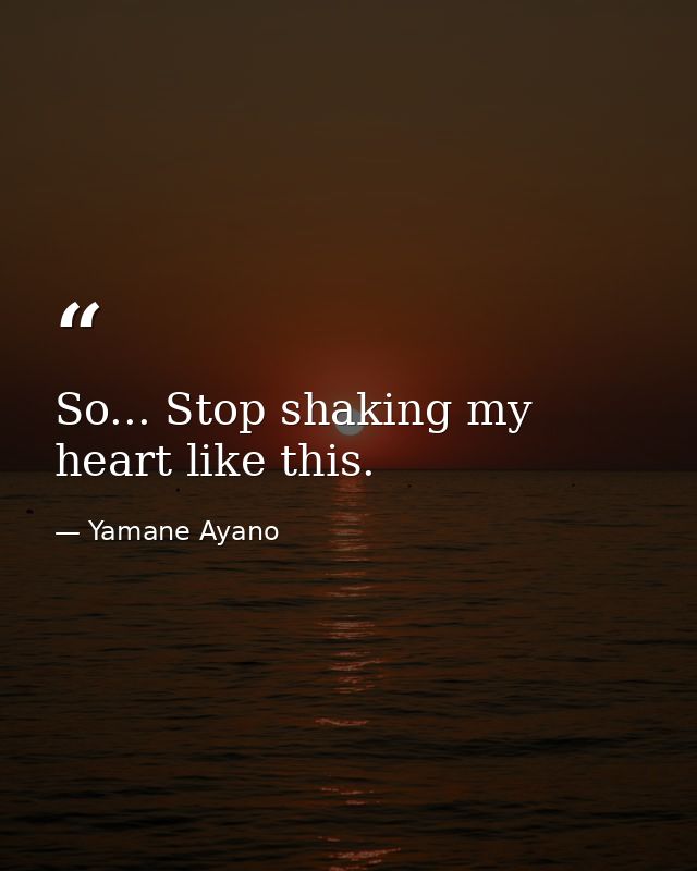 So... Stop shaking my heart like this. — Yamane Ayano