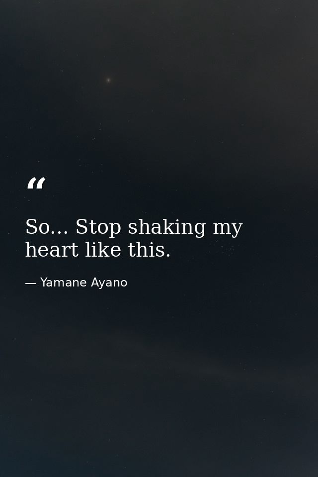 So... Stop shaking my heart like this. — Yamane Ayano
