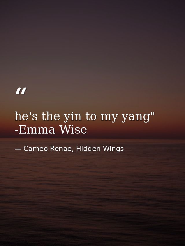 he's the yin to my yang" -Emma Wise — Cameo Renae, Hidden Wings