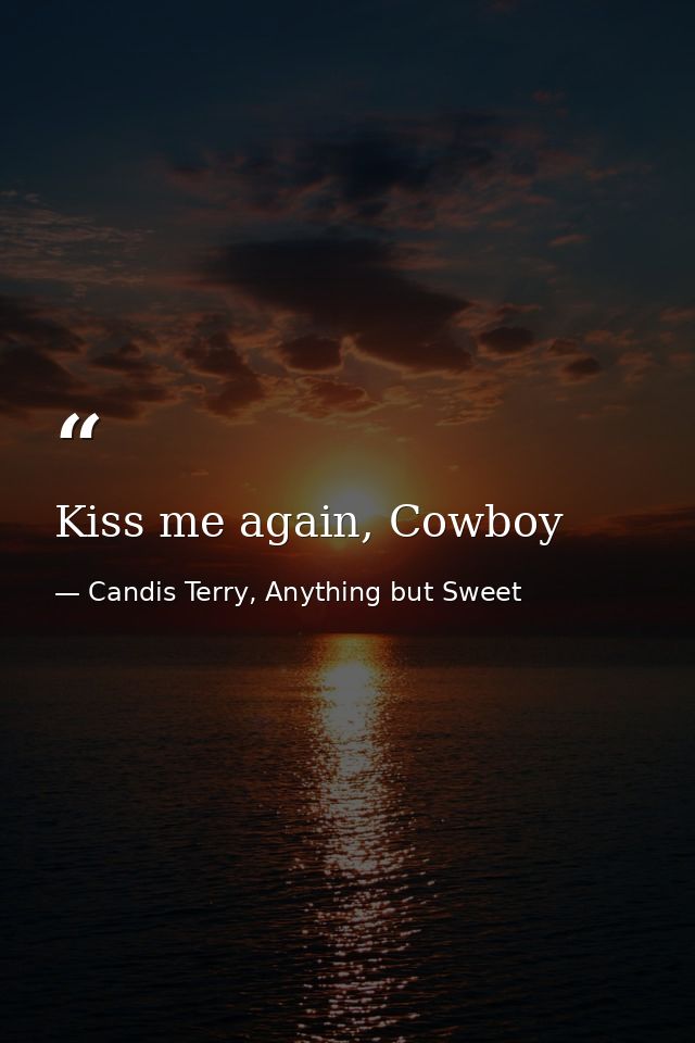 Kiss me again, Cowboy — Candis Terry, Anything but Sweet