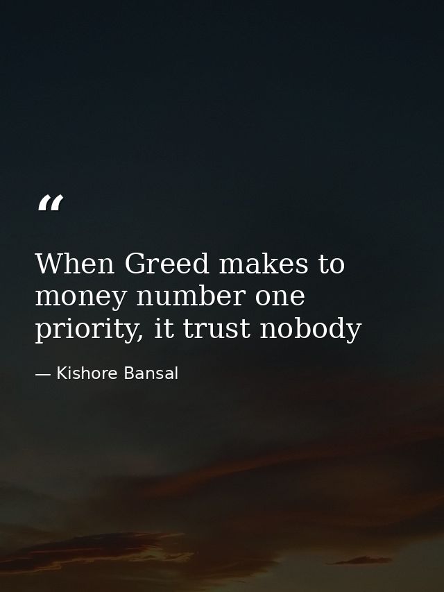 When Greed makes to money number one priority, it trust nobody — Kishore Bansal