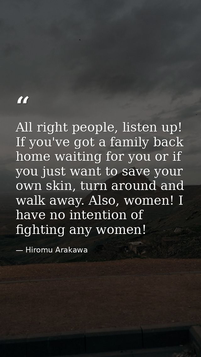 All right people, listen up! If you've got a family back home waiting for you or if you just want to save your own skin, — Hiromu Arakawa