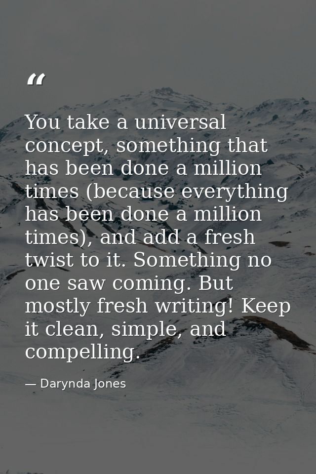 You take a universal concept, something that has been done a million times (because everything has been done a million t — Darynda Jones
