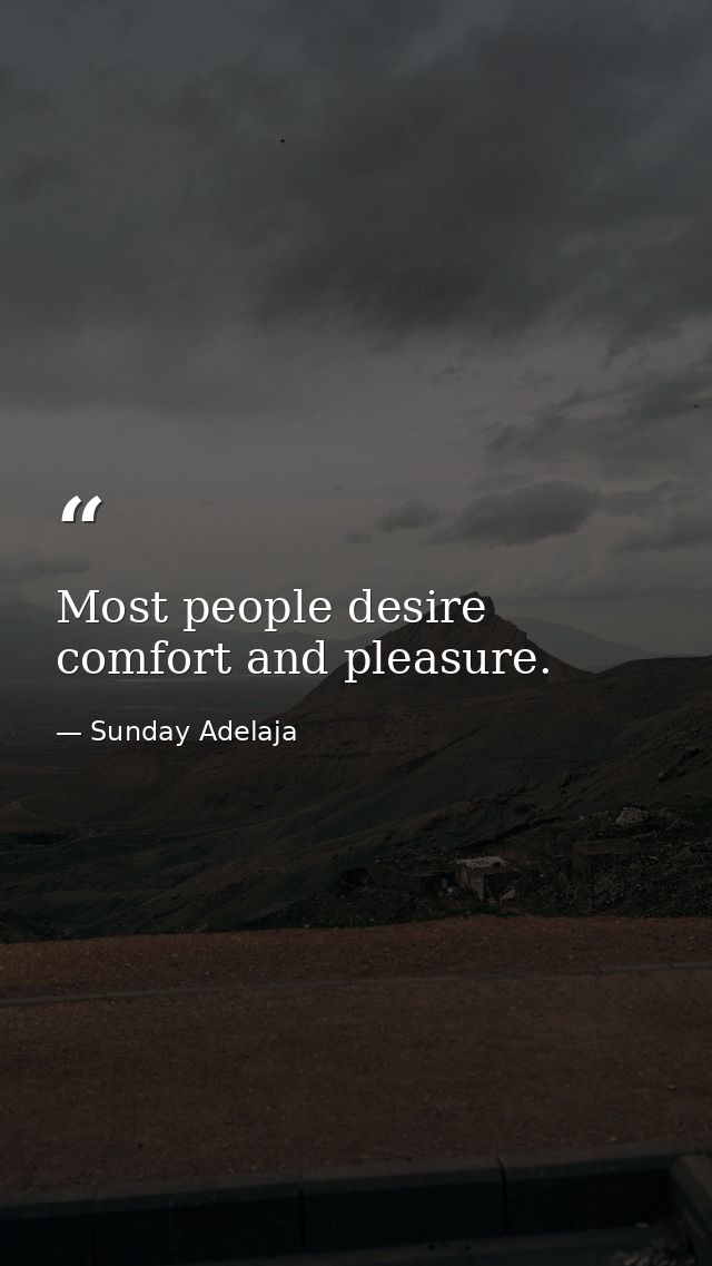 Most people desire comfort and pleasure. — Sunday Adelaja