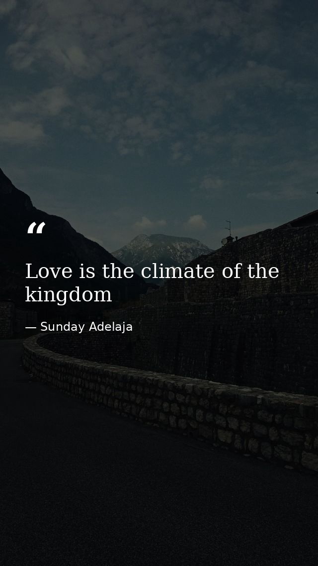 Love is the climate of the kingdom — Sunday Adelaja