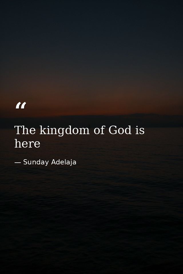 The kingdom of God is here — Sunday Adelaja