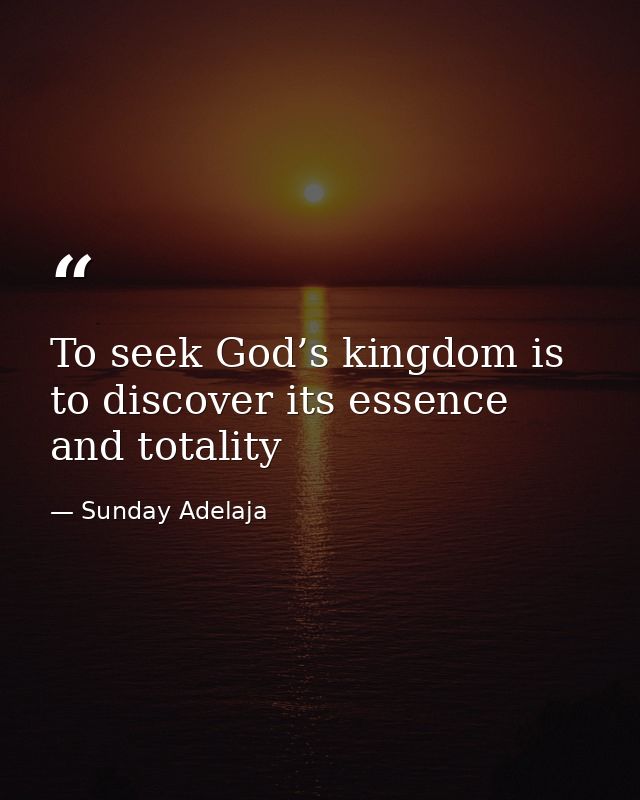 To seek God’s kingdom is to discover its essence and totality — Sunday Adelaja
