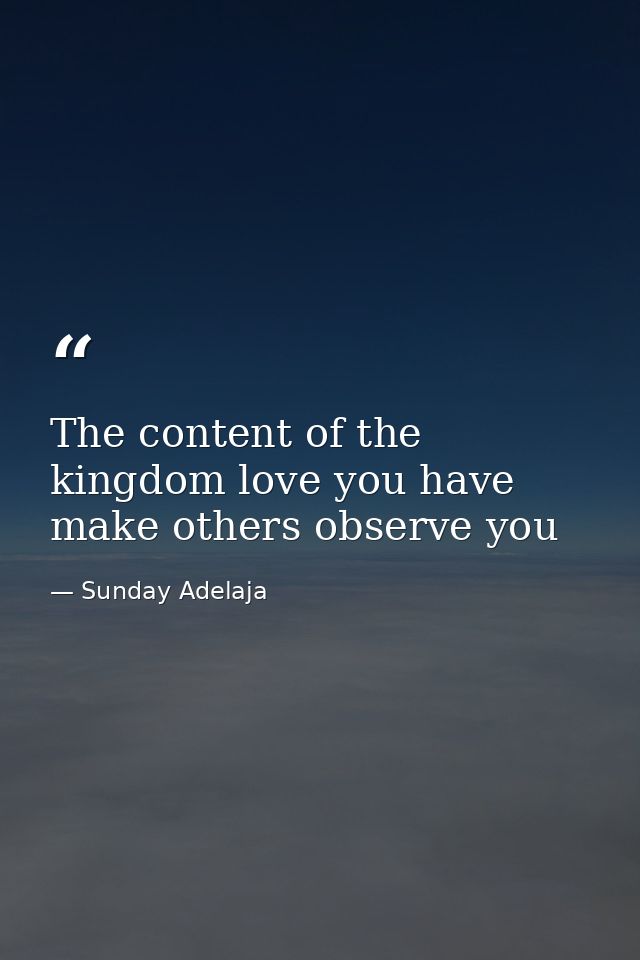 The content of the kingdom love you have make others observe you — Sunday Adelaja