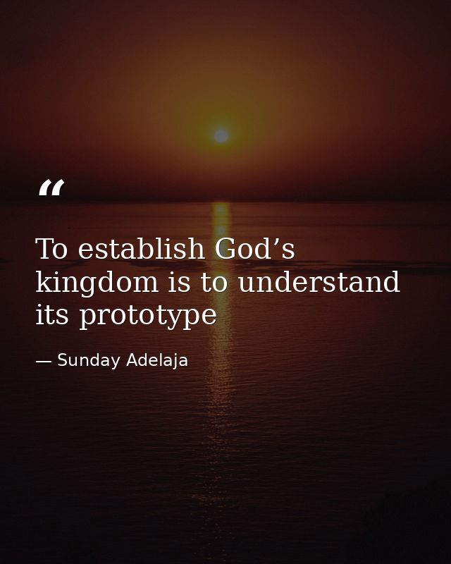 To establish God’s kingdom is to understand its prototype — Sunday Adelaja