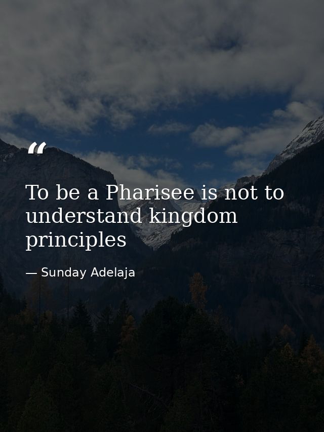 To be a Pharisee is not to understand kingdom principles — Sunday Adelaja