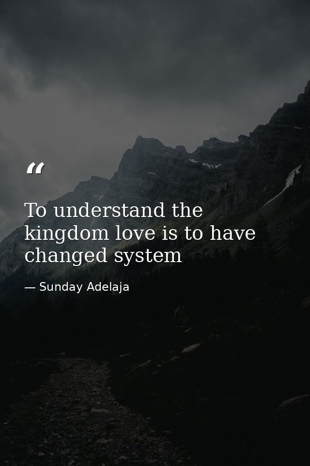 To understand the kingdom love is to have changed system — Sunday Adelaja