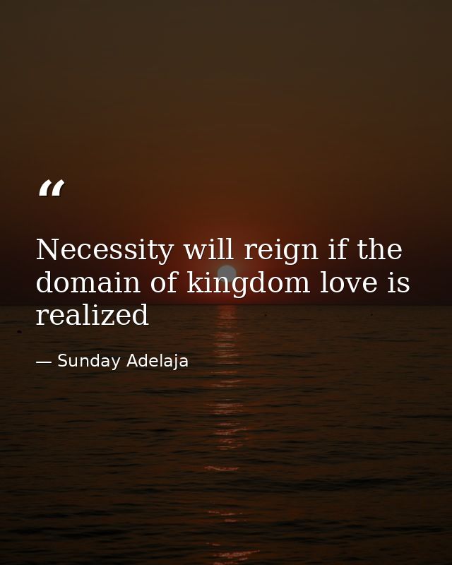 Necessity will reign if the domain of kingdom love is realized — Sunday Adelaja
