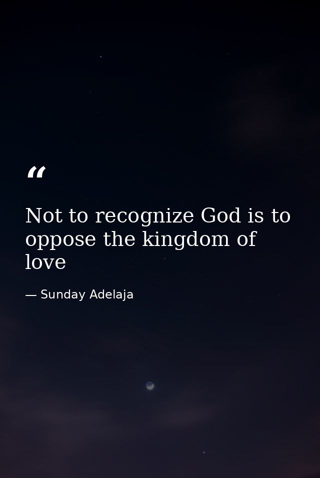 Not to recognize God is to oppose the kingdom of love — Sunday Adelaja
