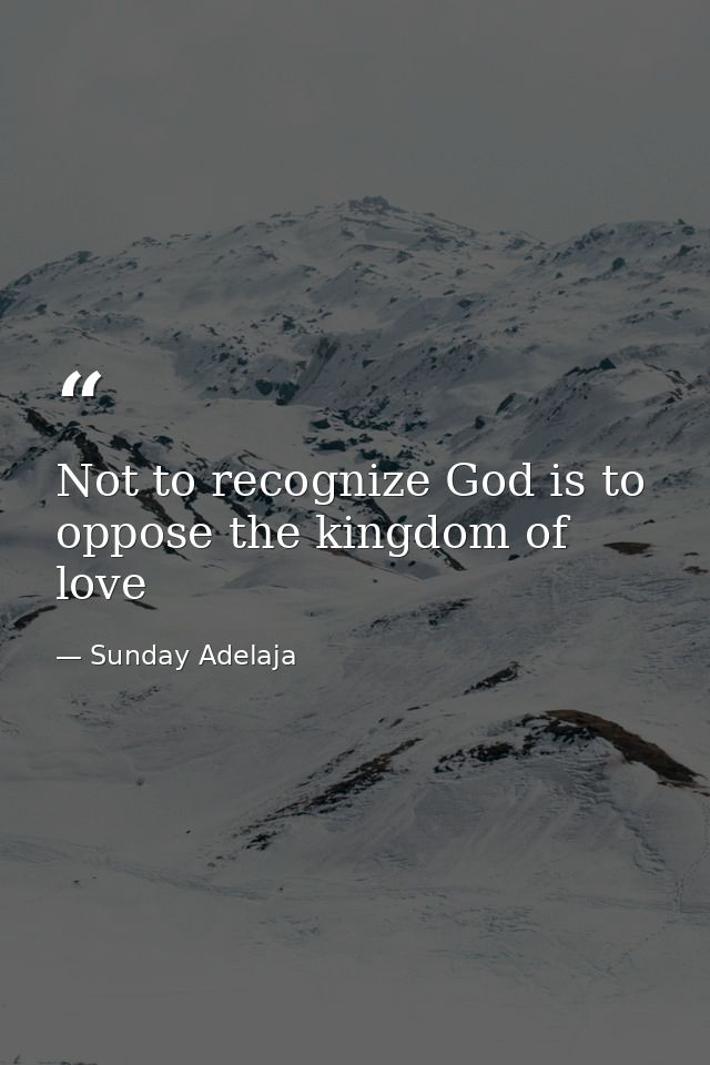 Not to recognize God is to oppose the kingdom of love — Sunday Adelaja