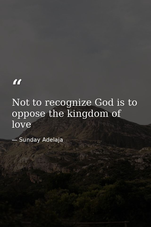 Not to recognize God is to oppose the kingdom of love — Sunday Adelaja