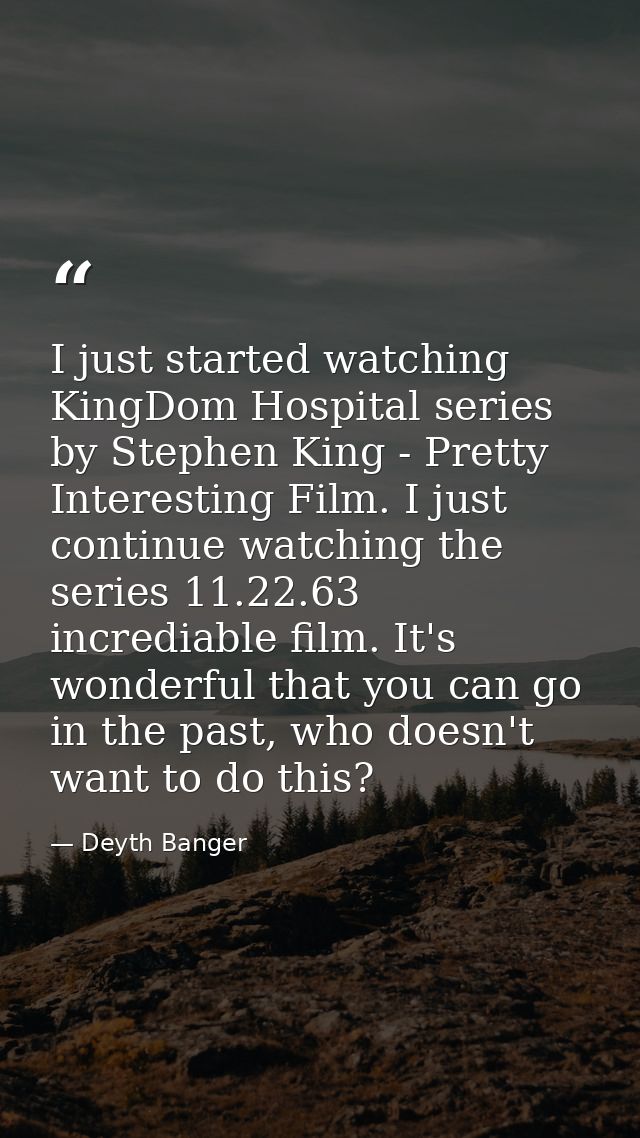 I just started watching KingDom Hospital series by Stephen King - Pretty Interesting Film. I just continue watching the  — Deyth Banger