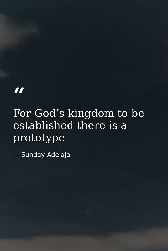 For God’s kingdom to be established there is a prototype — Sunday Adelaja