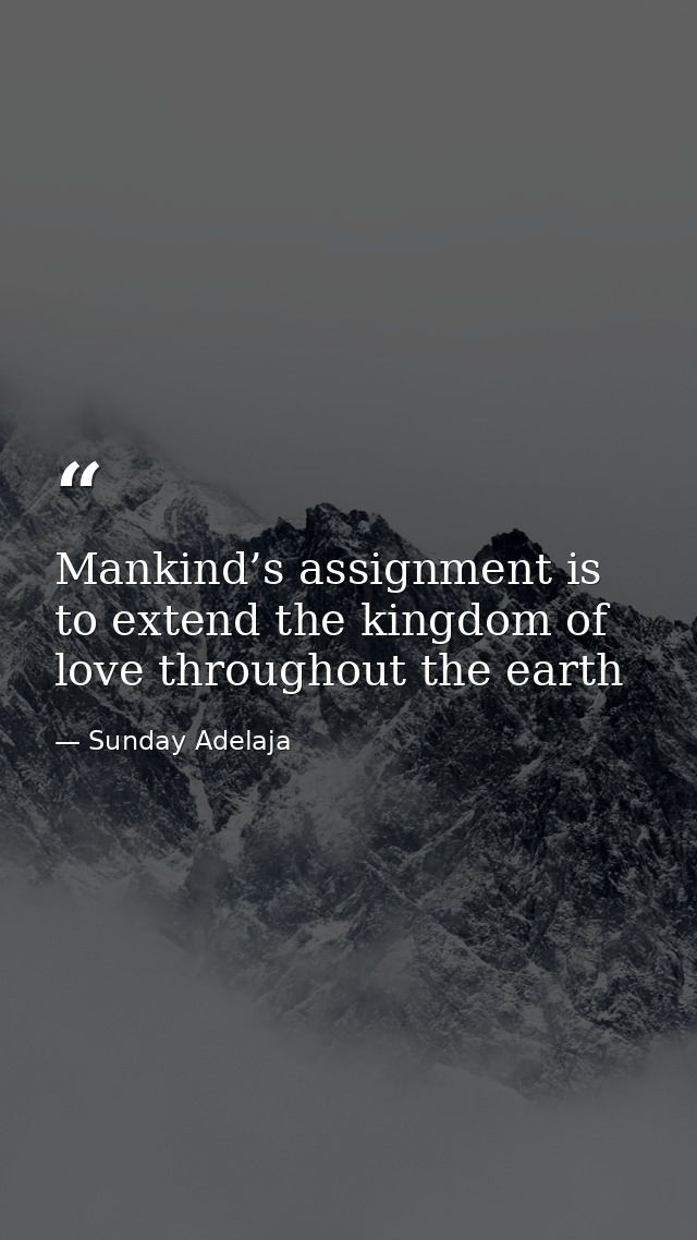 Mankind’s assignment is to extend the kingdom of love throughout the earth — Sunday Adelaja