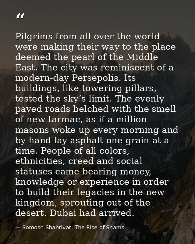 Pilgrims from all over the world were making their way to the place deemed the pearl of the Middle East. The city was re — Soroosh Shahrivar, The Rise of Shams