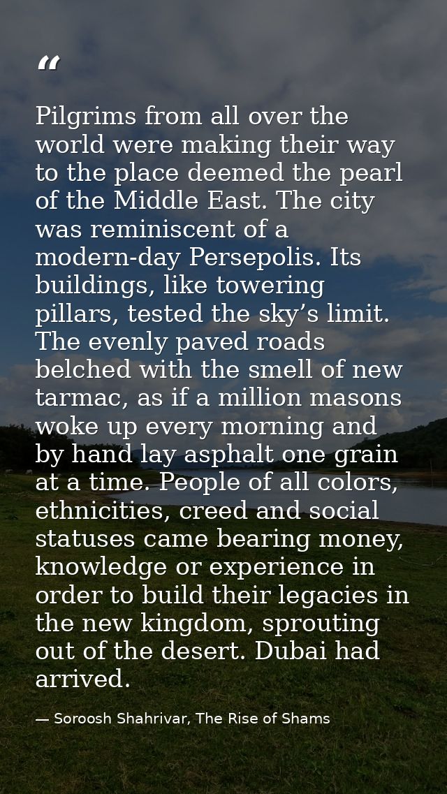 Pilgrims from all over the world were making their way to the place deemed the pearl of the Middle East. The city was re — Soroosh Shahrivar, The Rise of Shams