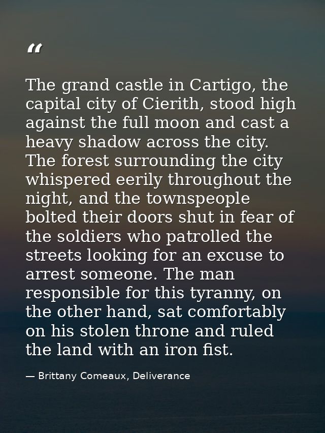 The grand castle in Cartigo, the capital city of Cierith, stood high against the full moon and cast a heavy shadow acros — Brittany Comeaux, Deliverance