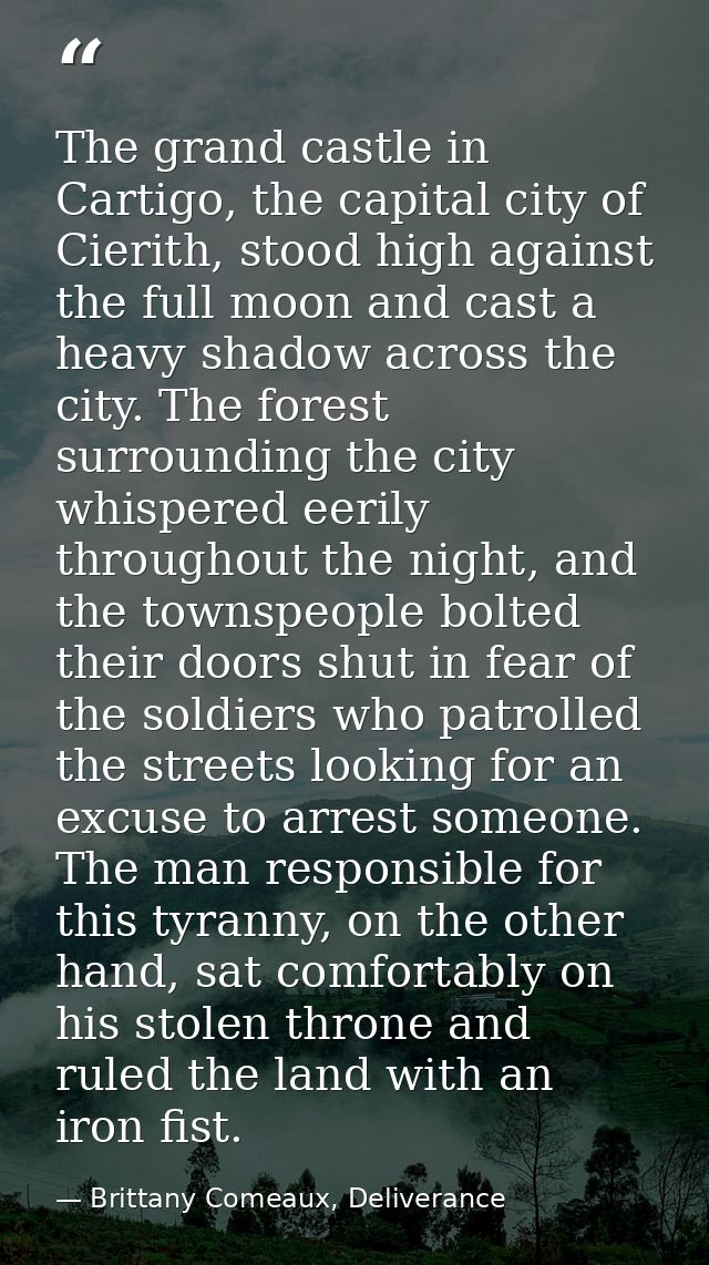 The grand castle in Cartigo, the capital city of Cierith, stood high against the full moon and cast a heavy shadow acros — Brittany Comeaux, Deliverance