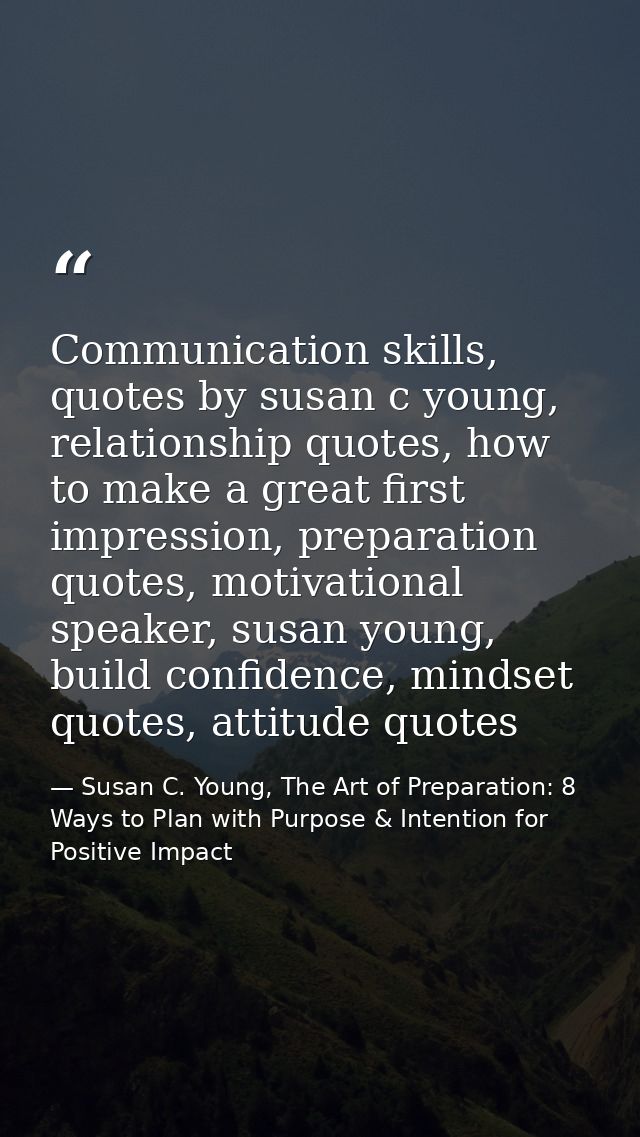 Communication skills, quotes by susan c young, relationship quotes, how to make a great first impression, preparation qu — Susan C. Young, The Art of Preparation: 8 Ways to Plan with Purpose & Intention for Positive Impact