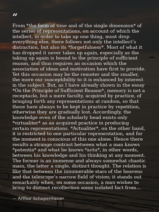 From *the form of time and of the single dimension* of the series of representations, on account of which the intellect, — Arthur Schopenhauer