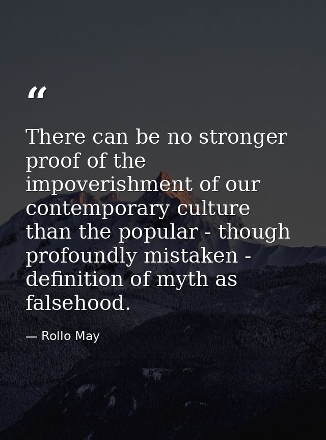 There can be no stronger proof of the impoverishment of our contemporary culture than the popular - though profoundly mi — Rollo May