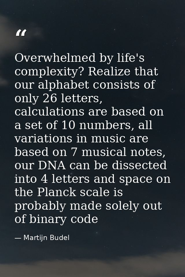 Overwhelmed by life's complexity? Realize that our alphabet consists of only 26 letters, calculations are based on a set — Martijn Budel