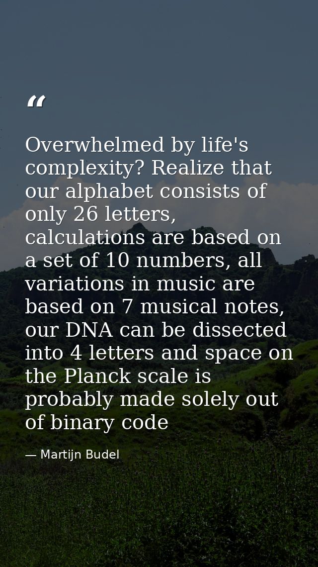 Overwhelmed by life's complexity? Realize that our alphabet consists of only 26 letters, calculations are based on a set — Martijn Budel
