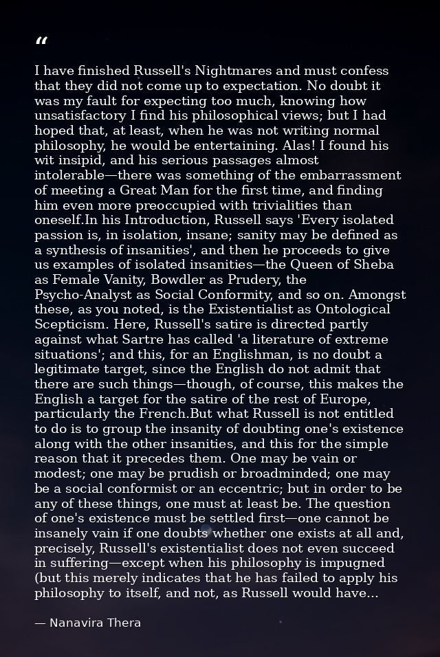 I have finished Russell's Nightmares and must confess that they did not come up to expectation. No doubt it was my fault — Nanavira Thera