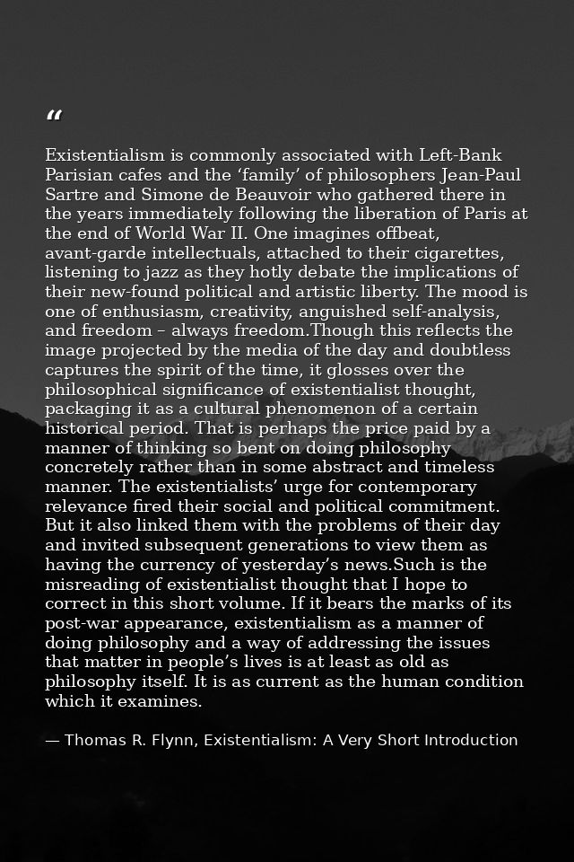 Existentialism is commonly associated with Left-Bank Parisian cafes and the ‘family’ of philosophers Jean-Paul Sartre an — Thomas R. Flynn, Existentialism: A Very Short Introduction