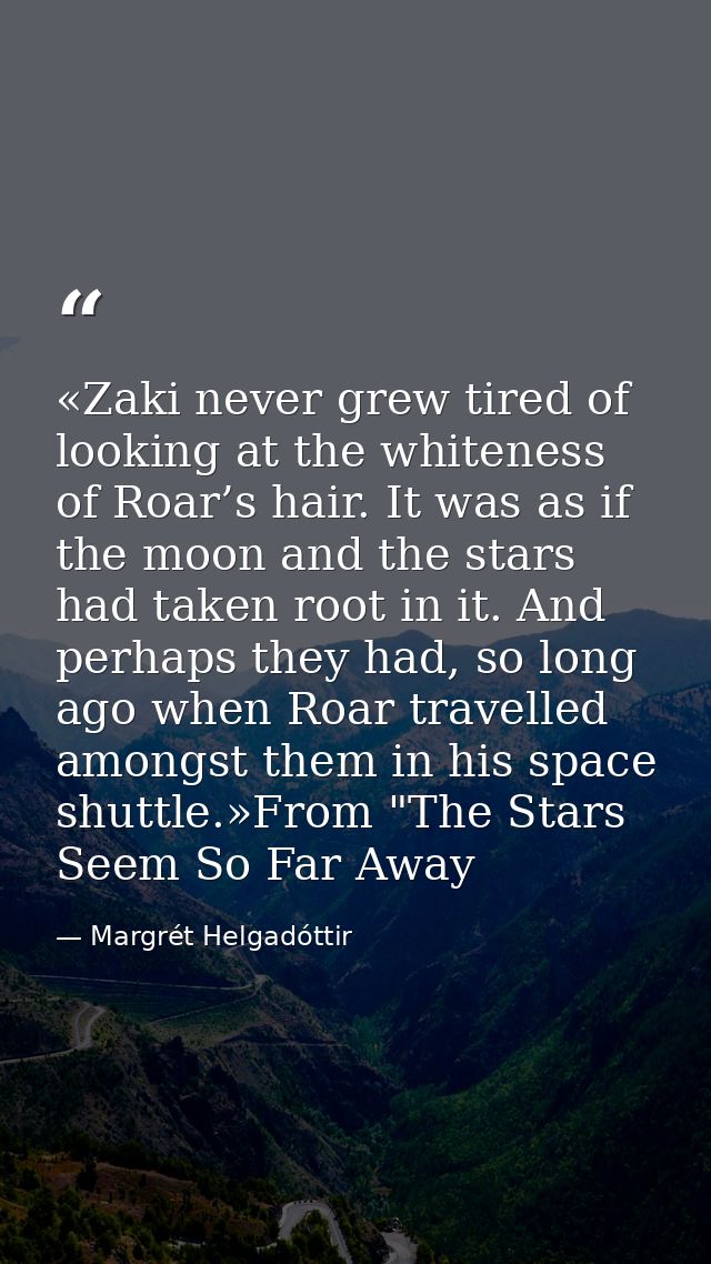 «Zaki never grew tired of looking at the whiteness of Roar’s hair. It was as if the moon and the stars had taken root in — Margrét Helgadóttir