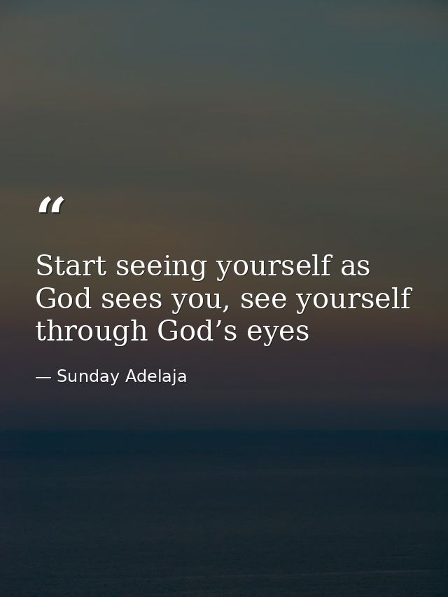 Start seeing yourself as God sees you, see yourself through God’s eyes — Sunday Adelaja