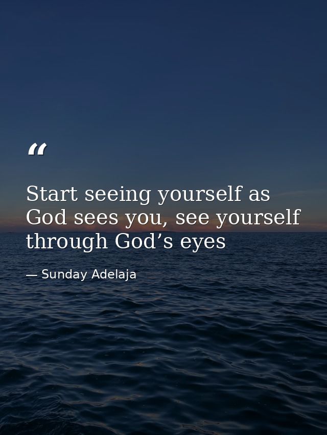 Start seeing yourself as God sees you, see yourself through God’s eyes — Sunday Adelaja