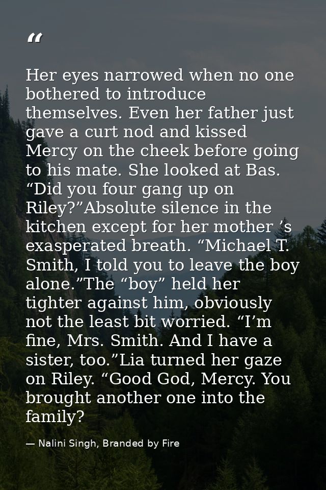 Her eyes narrowed when no one bothered to introduce themselves. Even her father just gave a curt nod and kissed Mercy on — Nalini Singh, Branded by Fire