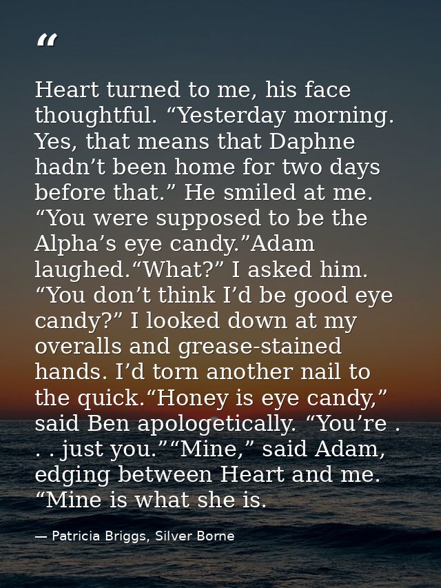 Heart turned to me, his face thought­ful. “Yes­ter­day morn­ing. Yes, that means that Daphne hadn’t been home for two da — Patricia Briggs, Silver Borne