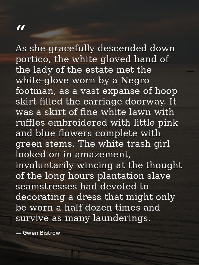 As she gracefully descended down portico, the white gloved hand of the lady of the estate met the white-glove worn by a  — Gwen Bistrow